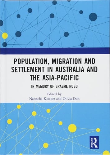 Population, Migration and Settlement in Australia and the Asia-Pacific In Memory of Graeme Hugo