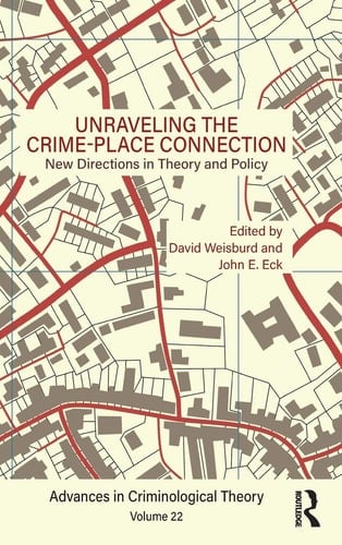 Unraveling the Crime-place Connection New Directions in Theory and Policy