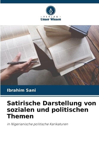 Satirische Darstellung von sozialen und politischen Themen: in Nigerianische politische Karikaturen (German Edition)