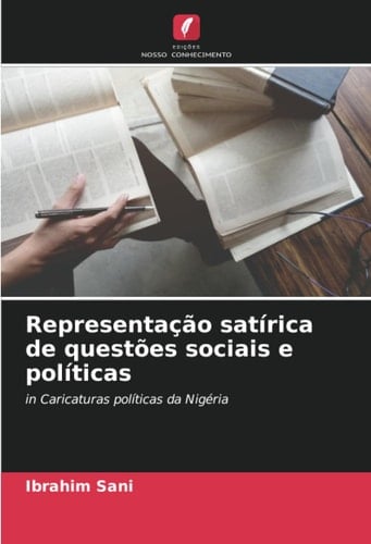 Representação satírica de questões sociais e políticas: in Caricaturas políticas da Nigéria (Portuguese Edition)