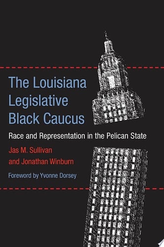 The Louisiana Legislative Black Caucus Race and Representation in the Pelican State