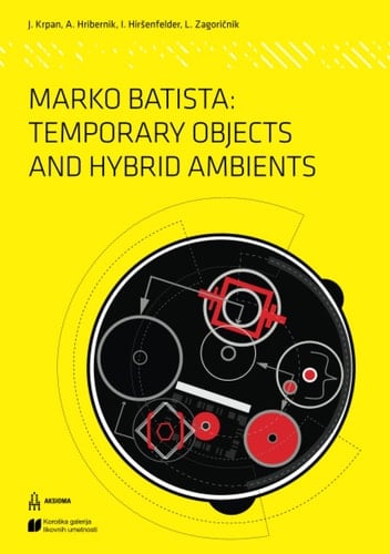 Marko Batista: Temporary Objects and Hybrid Ambients