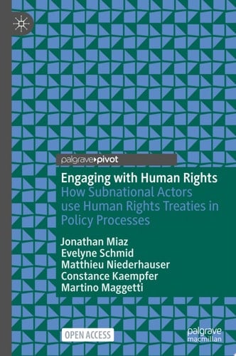 Engaging with Human Rights How Subnational Actors use Human Rights Treaties in Policy Processes