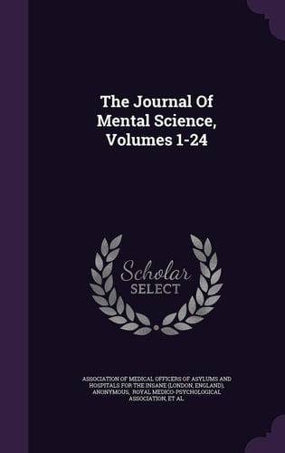 The Journal of Mental Science, Volumes 1-24