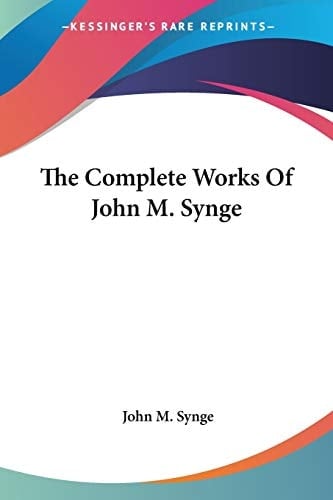 The Complete Works Of John M. Synge