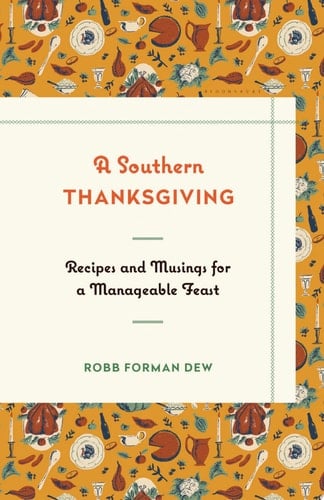 A Southern Thanksgiving Recipes and Musings for a Manageable Feast