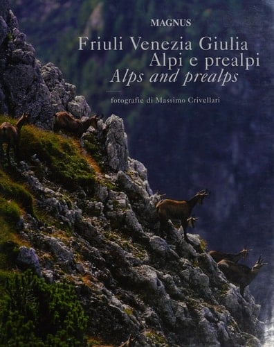 Friuli Venezia-Giulia Alpi e Prealpi, Alps and Prealps