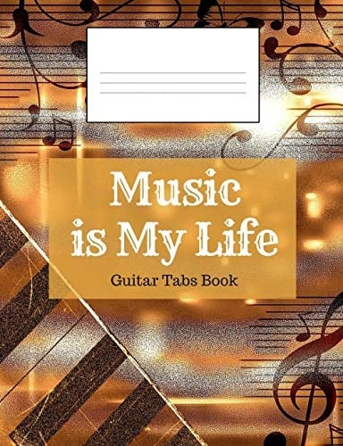 Music Is My Life - Guitar Tabs Book Guitar Tabs Book, Guitar Composition Book, 7. 44 X 9. 69 Book, 200 Paged, Slogan, Music Is My Life