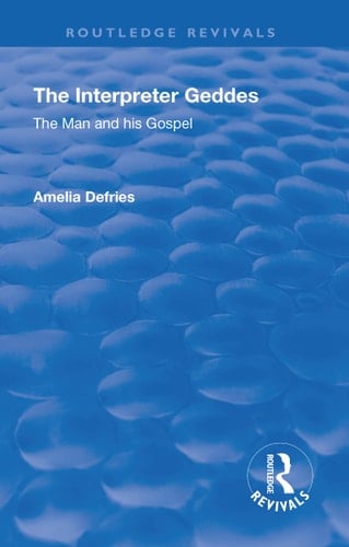 Revival: the Interpreter Geddes (1928) The Man and His Gospel