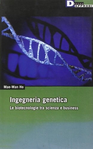 Ingegneria genetica le biotecnologie tra scienza e business
