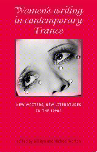 Women’s writing in contemporary France New writers, new literatures in the 1990s