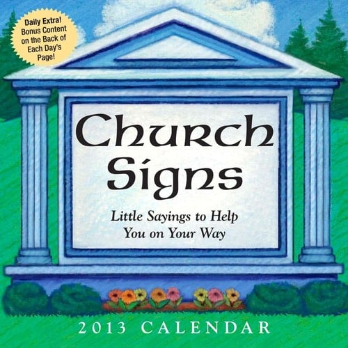 Church Signs 2013 Day-to-Day Calendar Little Sayings to Help You on Your Way
