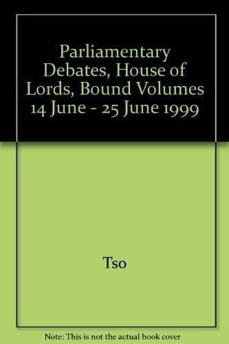 Parliamentary Debates, House of Lords, 1998-99 5th Series, 14 June-25 June, 1999