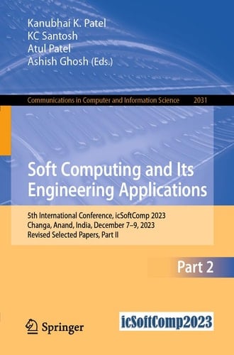 Soft Computing and Its Engineering Applications 5th International Conference, icSoftComp 2023, Changa, Anand, India, December 7–9, 2023, Revised Selected Papers, Part II