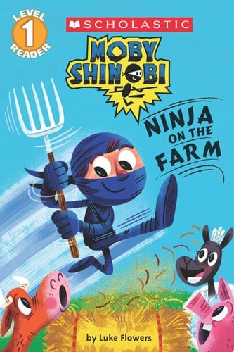 Ninja on the Farm (Moby Shinobi: Scholastic Reader, Level 1)