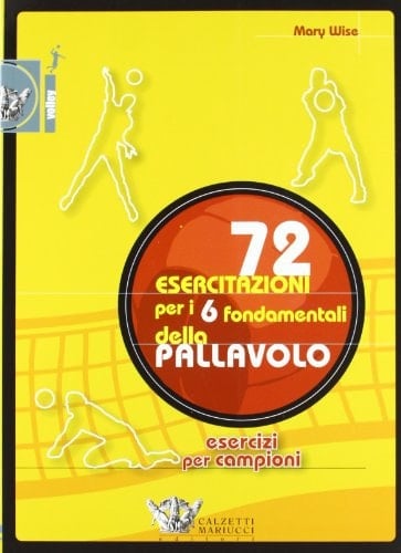 Settantadue esercitazioni per i 6 fondamentali della pallavolo