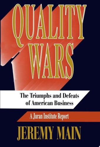 Quality Wars The Triumphs and Defeats of American Business