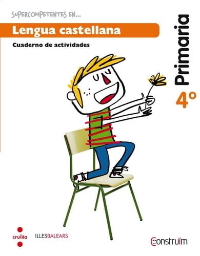 Supercompetentes en -- Lengua castellana, Primaria, 4o Construïm. Cuaderno de actividades]