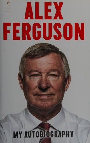 Alex Ferguson My Autobiography