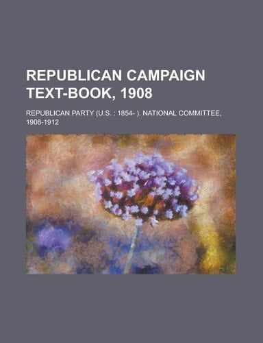 Republican campaign text-book, 1908