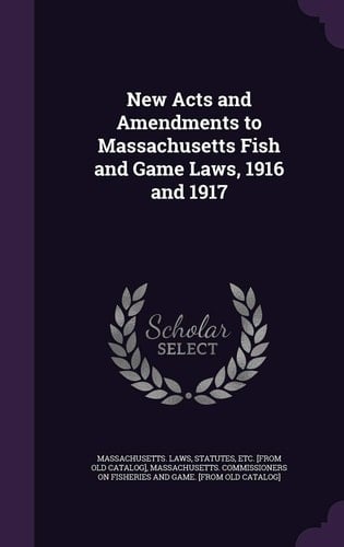 New Acts and Amendments to Massachusetts Fish and Game Laws, 1916 and 1917