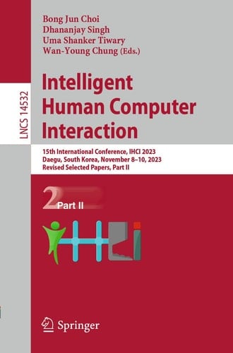 Intelligent Human Computer Interaction 15th International Conference, IHCI 2023, Daegu, South Korea, November 8–10, 2023, Revised Selected Papers, Part II