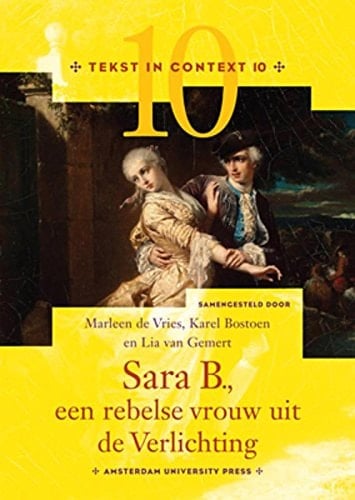 Sara B., een rebelse vrouw uit de Verlichting naar E. Bekker, wed. ds. Wolff, en A. Deken, Historie van mejuffrouw Sara Burgerhart