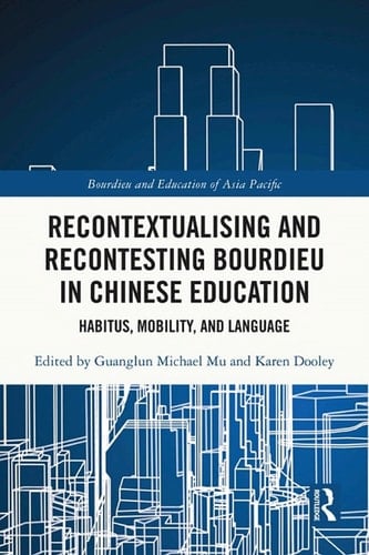 Recontextualising and Recontesting Bourdieu in Chinese Education