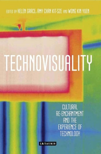 Technovisuality Cultural Re-enchantment and the Experience of Technology