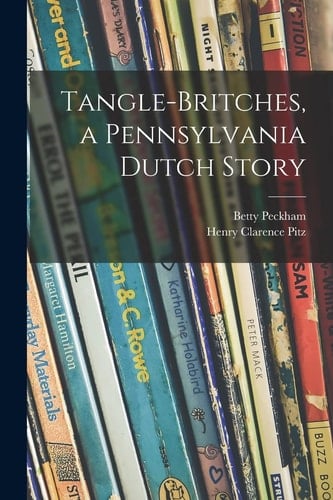 Tangle-Britches, a Pennsylvania Dutch Story