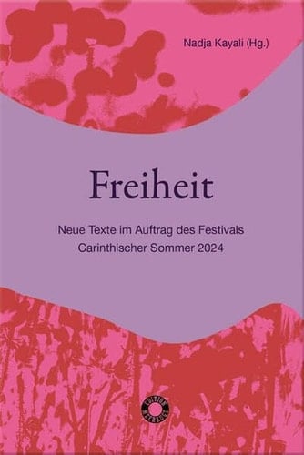 Freiheit - Neue Texte im Auftrag des Festivals Carinthischer Sommer 2024