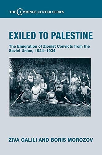 Exiled to Palestine The Emigration of Soviet Zionist Convicts, 1924-1934