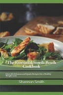 Thе Essential South Bеасh Cооkbооk Over 40 Delicious and Quick Recipes for a Healthy Weight Loss