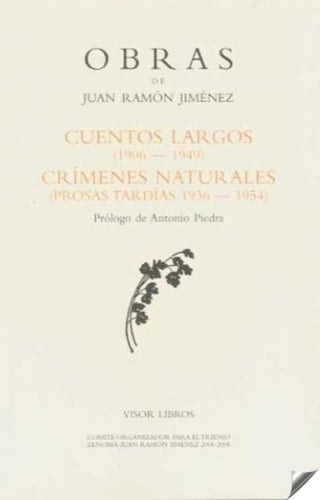 Cuentos largos (1906-1949) ; Crímenes naturales (prosas tardías 1936-1954)