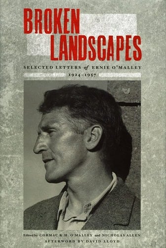 Broken Landscapes Selected Letters of Ernie O'Malley 1924-1957