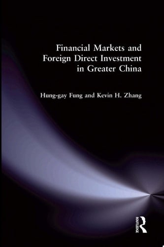 Financial Markets and Foreign Direct Investment in Greater China