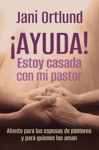¡Ayuda! Estoy Casada Con Mi Pastor