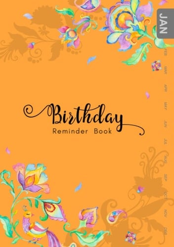 Birthday Reminder Book: B5 Medium Notebook for Recording Birthdays and Anniversaries | Monthly Index | Fantasy Flower Bird Shadow Design Orange