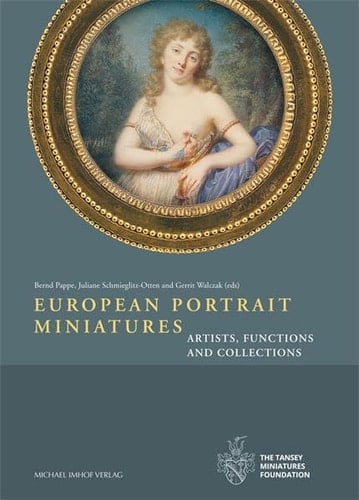 European Portrait Miniatures Artists, Functions and Collections