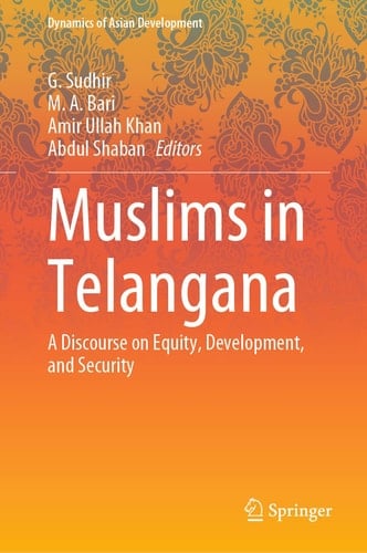 Muslims in Telangana A Discourse on Equity, Development, and Security