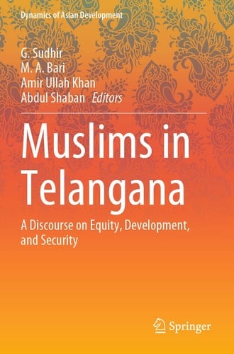 Muslims in Telangana A Discourse on Equity, Development, and Security