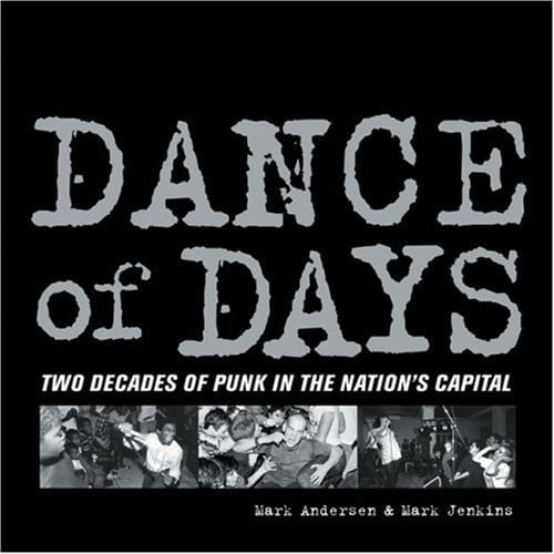 Dance of Days Two Decades of Punk in the Nation's Capital