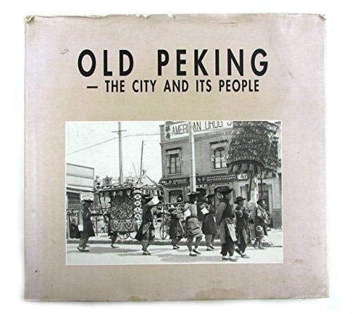 Old Peking The City and Its People