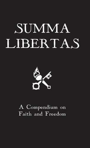 Summa Libertas A Compendium on Faith and Freedom