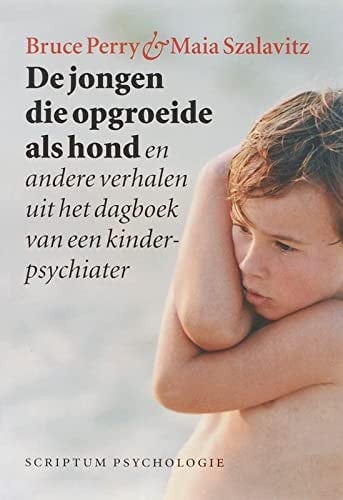 De jongen die opgroeide als hond en andere verhalen uit de praktijk van een kinderpsychiater