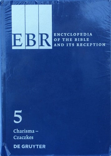 Encyclopedia of the Bible and Its Reception: Charisma-Czaczkes