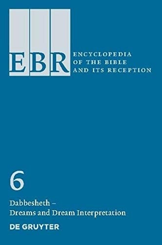 Encyclopedia of the Bible and Its Reception: Dabbesheth-Dreams and dream interpretation