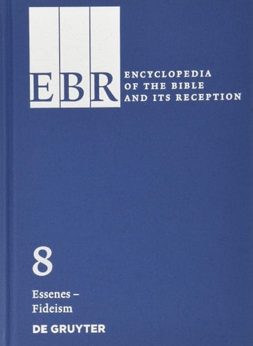 Encyclopedia of the Bible and Its Reception: Essenes-Fideism