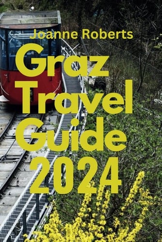 Graz Travel Guide 2024: Your Comprehensive Travel Companion