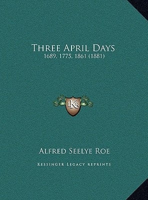 Three April Days: 1689, 1775, 1861 (1881)